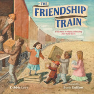 Title: The Friendship Train: A True Story of Helping and Healing after World War II, Author: Debbie Levy