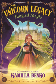 Download free french books pdf The Unicorn Legacy: Tangled Magic 9781547608829 FB2 by Kamilla Benko