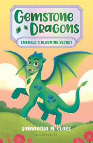 Title: Gemstone Dragons 4: Emerald's Blooming Secret, Author: Samantha M. Clark