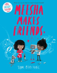 Title: Meesha Makes Friends, Author: Tom Percival