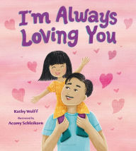 Title: I'm Always Loving You, Author: Kathy Wolff