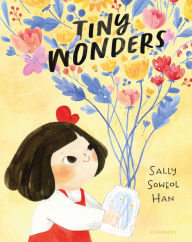 Title: Tiny Wonders, Author: Sally Soweol Han