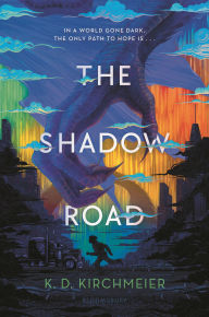 Title: The Shadow Road, Author: K. D. Kirchmeier