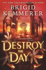 Title: Destroy the Day (Defy the Night Series #3), Author: Brigid Kemmerer