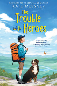 Title: The Trouble with Heroes, Author: Kate Messner