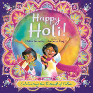 Title: Happy Holi!: Celebrating the Festival of Colors, Author: Chitra Soundar