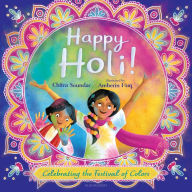 Title: Happy Holi!: Celebrating the Festival of Colors, Author: Chitra Soundar