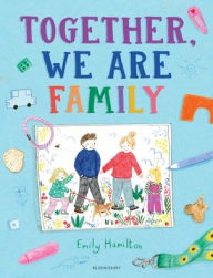 Title: Together, We Are Family, Author: Emily Hamilton