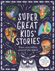 Title: Super Great Kids' Stories: From storytellers around the world, Author: Kim Normanton