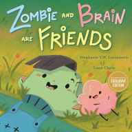Title: Zombie and Brain Are Friends (B&N Exclusive Edition), Author: Stephanie V.W. Lucianovic