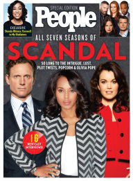Title: People All Seven Seasons of Scandal: So Long to the Intrigue, Lust, Plot Twists, Popcorn & Olivia Pope, Author: People Magazine