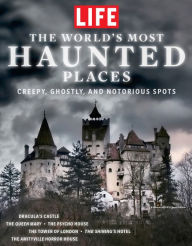 Title: LIFE The World's Most Haunted Places: Creepy, Ghostly, and Notorious Spots, Author: The Editors of LIFE