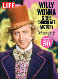 Title: LIFE Willy Wonka & the Chocolate Factory, Author: LIFE Magazine