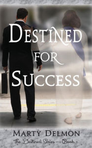 Title: Destined for Success, Author: Marty Delmon