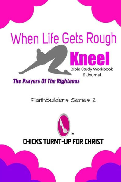 When Life Gets Rough, "Kneel": The Prayers Of The Righteous