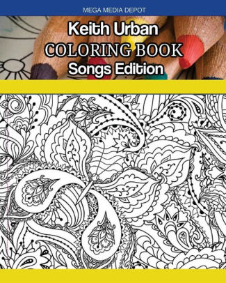 Keith Urban Coloring Book Songs Edition by Mega Media Depot, Paperback