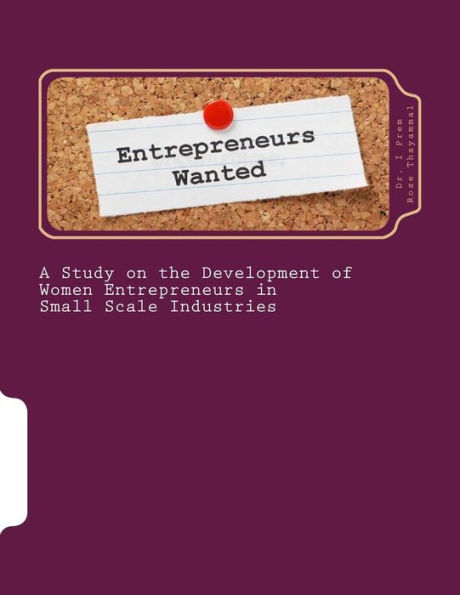 A Study on the Development of Women Entrepreneurs in Small Scale Industries: Guide for Entrepreneurs