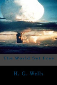 Title: The World Set Free, Author: H. G. Wells