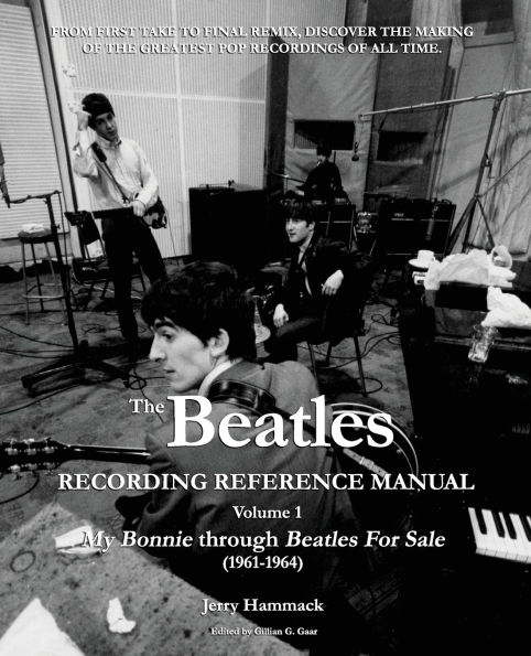 The Beatles Recording Reference Manual: Volume 1: My Bonnie through Beatles For Sale (1961-1964)