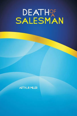 Death Of A Salesman By Arthur Miller, Paperback | Barnes & Noble®