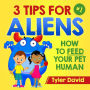 3 Tips For Aliens: How to feed your Pet Humans