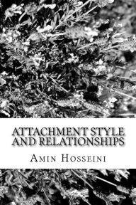 Title: Attachment Style and Relationships: Theories of Attachment, Author: Amin Hosseini