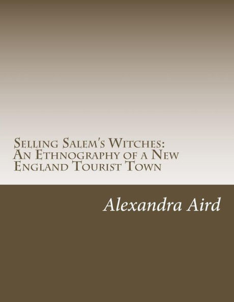 Selling Salem's Witches: An Ethnography of a New England Tourist Town