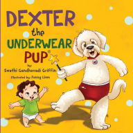 Title: Dexter the Underwear Pup, Author: Swathi Gandhavadi Griffin