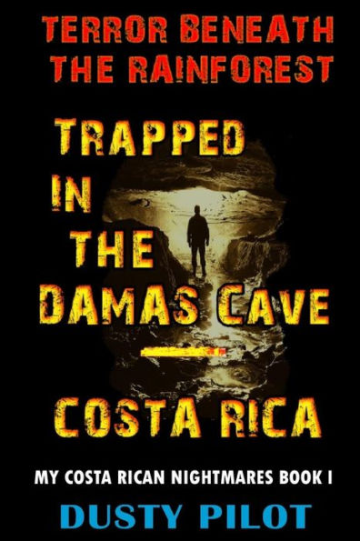Trapped The Damas Cave - Costa Rica: Terror Beneath Rainforest