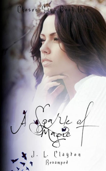 Chosen Saga Book One Revamped: A Spark of Magic