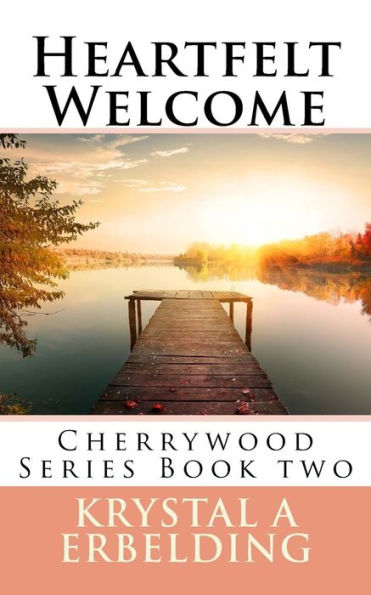 Heartfelt Welcome: Cherryeood Series Book Two