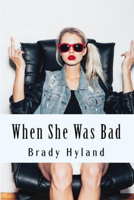 When She Was Bad Adult Erotica By Brady Hyland NOOK Book EBook Barnes Noble