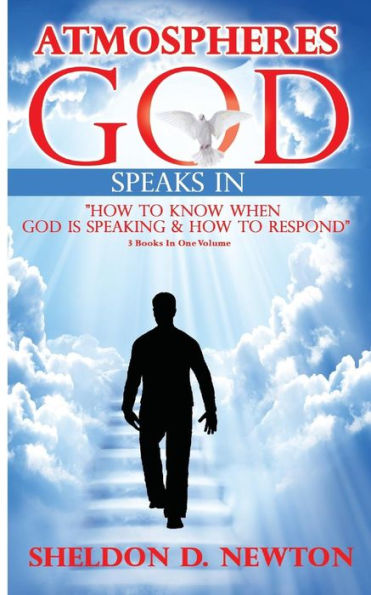 Atmospheres God Speaks In: How To Hear From God And How To Respond