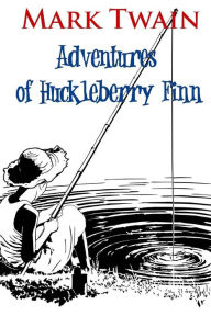 Title: Adventures of Huckleberry Finn: Tom Sawyer's Comrade, Author: E W Kemble