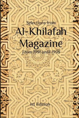 Selections From Al Khilafah Magazine From 1991 Until 1998 By