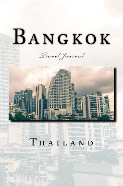 Bangkok Thailand Travel Journal: Travel Journal with 150 lined pages