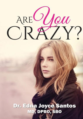 Are You Crazy By Edna Joyce Santos Md Paperback Barnes Noble