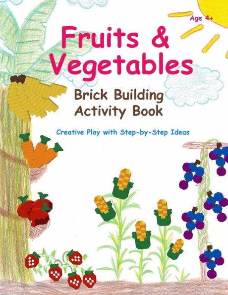 Fruits & Vegetables - Brick Building Activity Book: Let your little builders practice their fine motor skills and learn important developmental concepts.