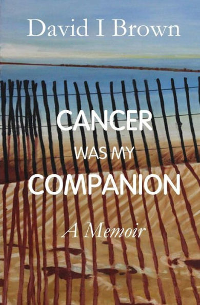 Cancer Was My Companion: A Memoir
