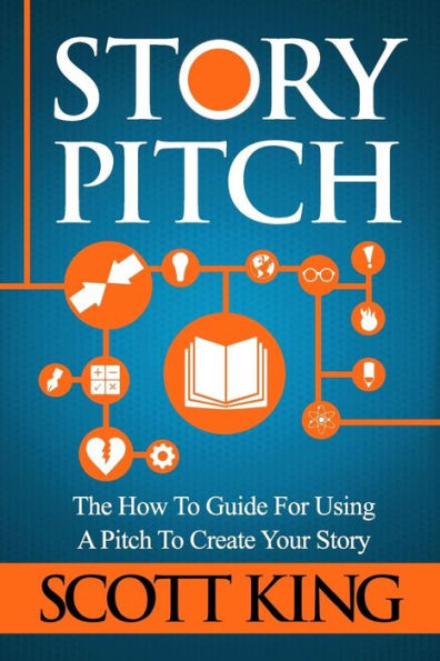 Story Pitch: The How to Guide for Using a Pitch Create Your