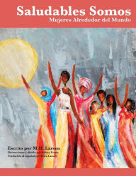 Title: Saludables Somos: Mujeres Alrededor del Mundo, Author: Kelsey M Evans