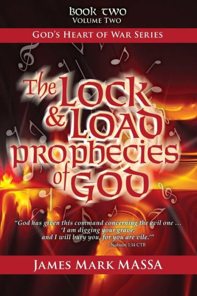 The Lock & Load Prophecies of God Volume Two: The Warfare-Worship of God