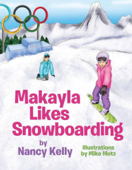 Title: Makayla Likes Snowboarding, Author: Nancy Kelly