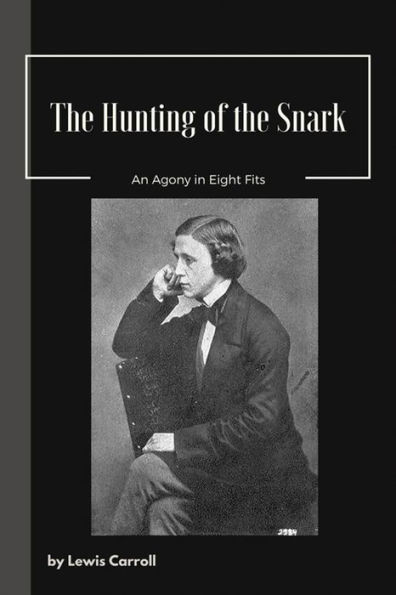 The Hunting of the Snark An Agony in Eight Fits