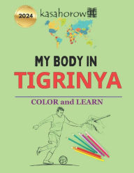Title: My Body In Tigrinya: Colour and Learn, Author: Kasahorow