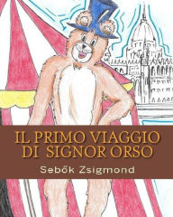 Title: Il primo viaggio di Signor Orso: I viaggi di Signor Orso, Author: Adriano Olivari