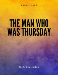 Title: The Man Who Was Thursday, Author: G. K. Chesterton