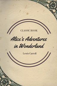 Title: Alice's Adventures in Wonderland, Author: Lewis Carroll