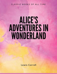 Title: Alice's Adventures in Wonderland, Author: Lewis Carroll