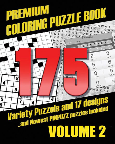 Premium Coloring Puzzle Book Vol.2 - 175 Variety Puzzles and 17 Designs: New PinPuzz Puzzles, Sudoku, WordSearch Geo Multiple, CrossWords, Kakuro, Gokigen, Tents, Doublet, Sikaku, etc.